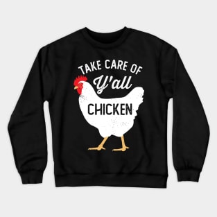 Take Care of Y'all Chicken Crewneck Sweatshirt